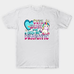 Cute Smart and a little bit Dramatic, Cute Unicorn, Unicorn Lover T-Shirt